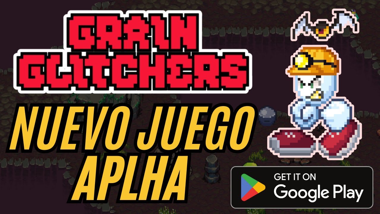 ¡Nuevo Juego Grain Glitchers Cave Run! ya disponible en Play Store (Alpha Gameplay)