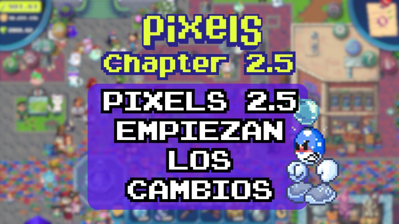 EMPIEZAN LOS CAMBIOS EN PIXELS 2.5! @pixels_es